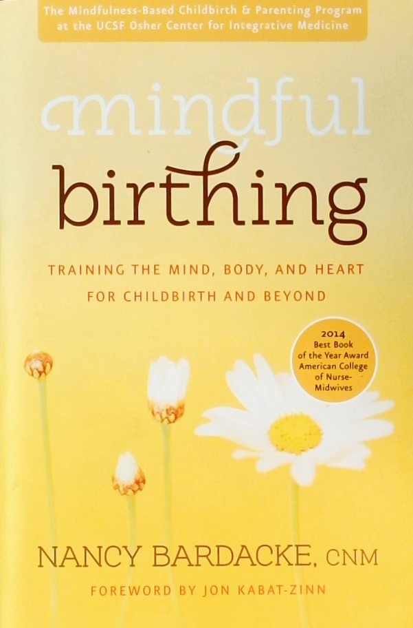 MINDFUL BIRTHING-TRAINING MIND BODY AND HEART FOR 