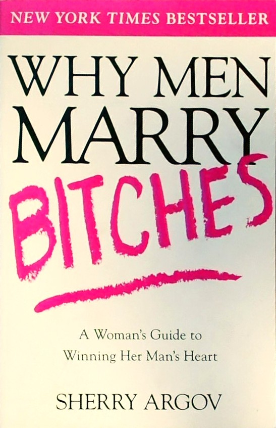 WHY MEN MARRY BITCHES