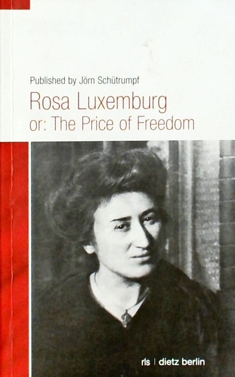 ROSA LUXEMBURG OR: THE PRICE OF FREEDOM