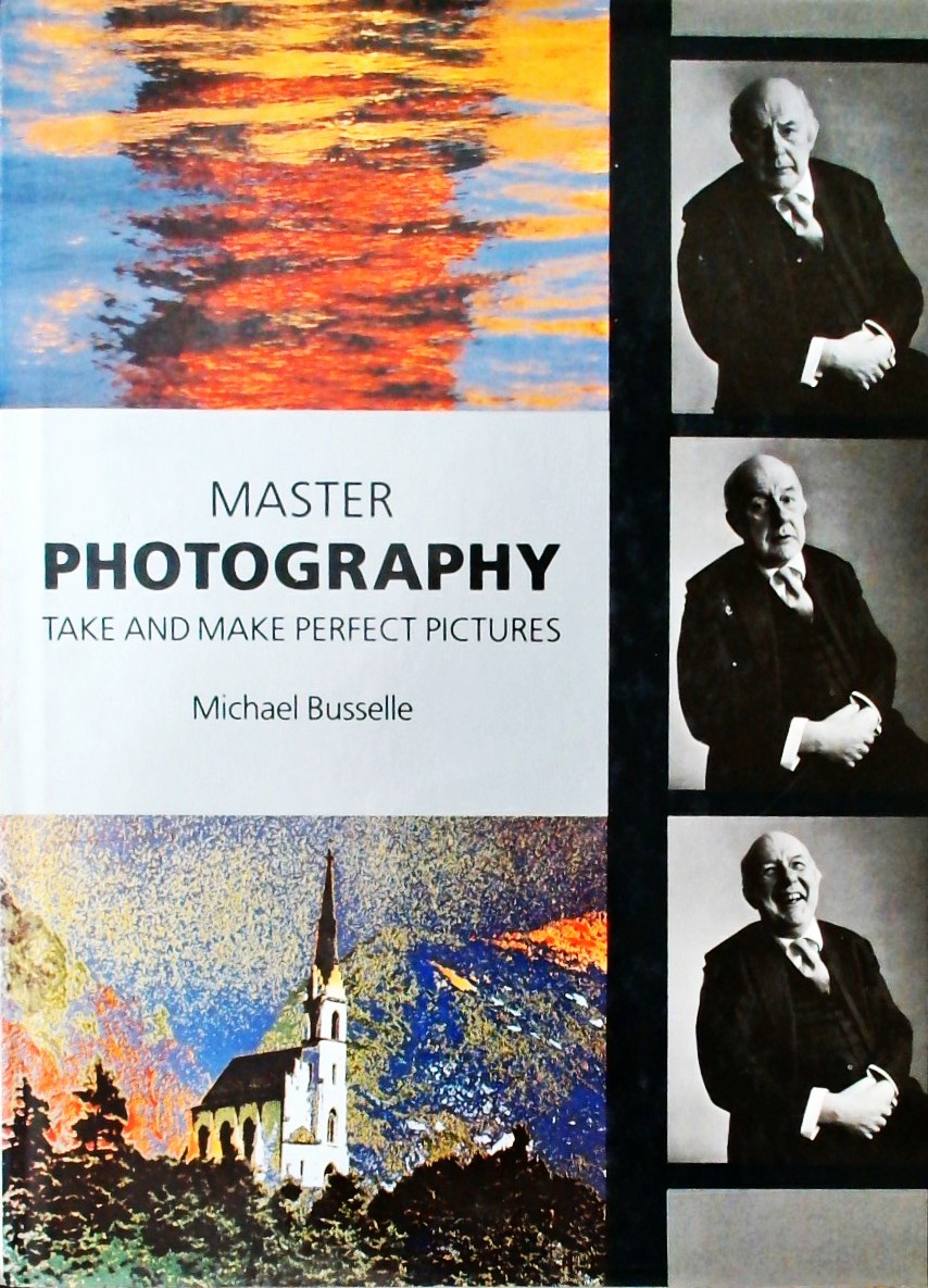 MASTER PHOTOGRAPHY -TAKE AND MAKE PERFECT PICTURES