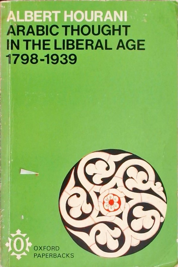 ARABIC THOUGHT IN THE LIBERAL AGE  1798-1939