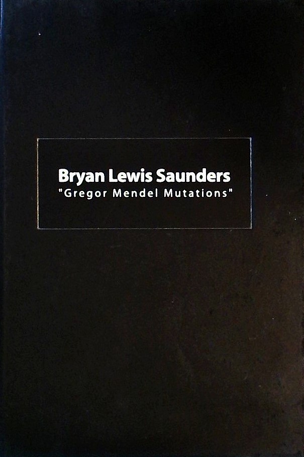 BRYAN LEWIS SAUNDERS-GREGOR MENDEL MUTATIONS