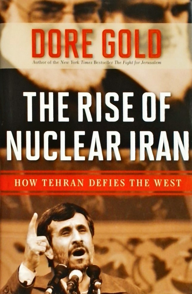 THE RISE OF NUCLEAR IRAN - HOE TEHERAN DEFIES THE 