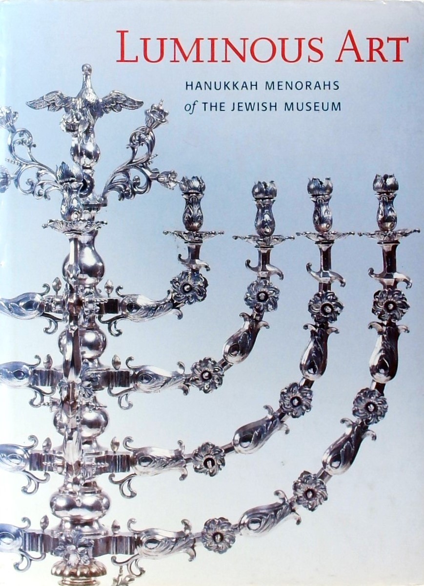 LUMINOUS ART / HANUKKAH MENORAHS OF THE JEWISH MUS