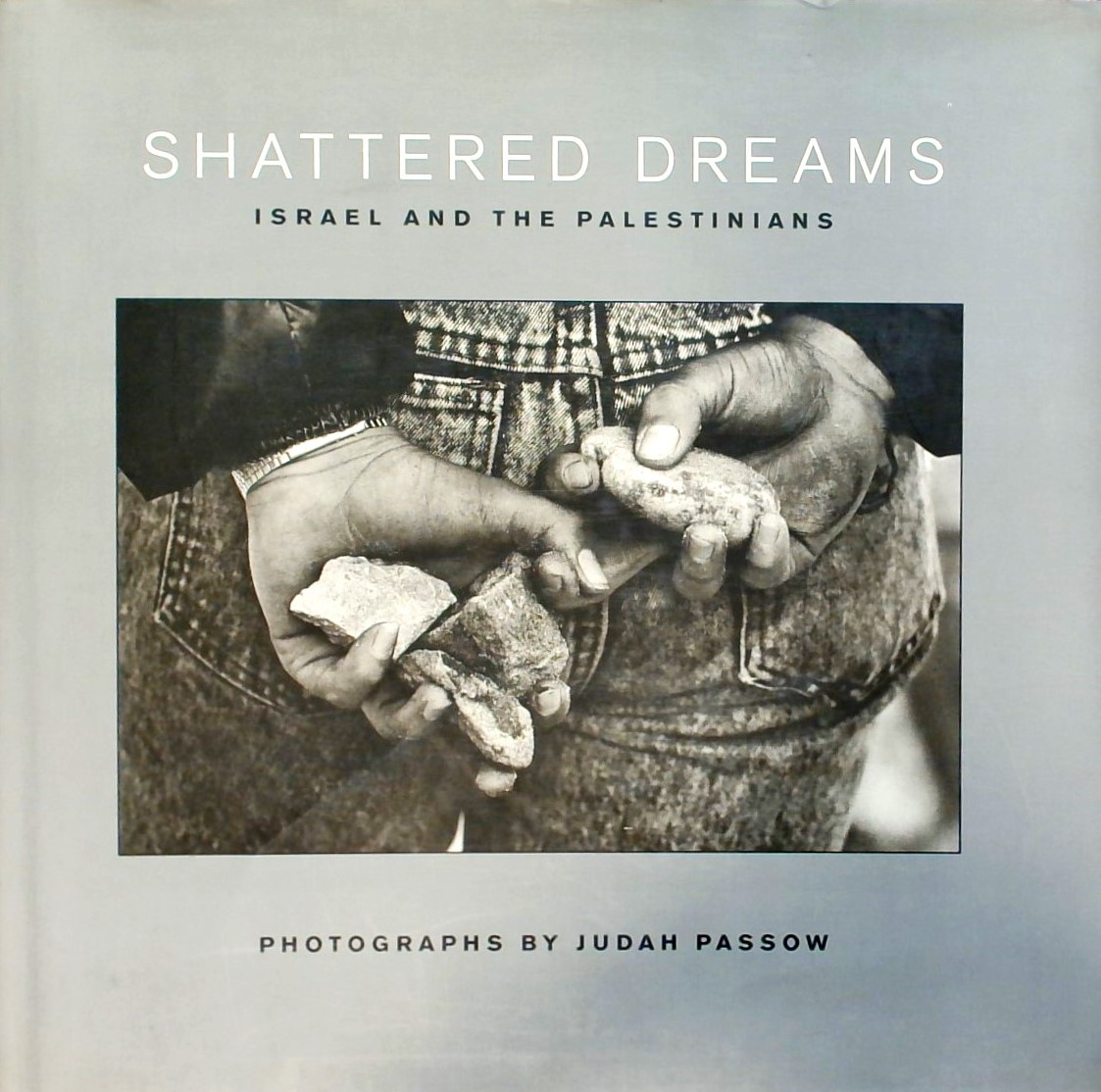 SHATTERED DREAMS-ISRAEL AND THE PALESTINIANS